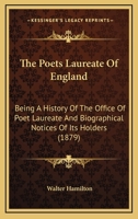 The Poets Laureate of England; Being a History of the Office of Poet 0548729751 Book Cover