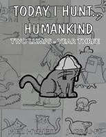 Today I Hunt...Humankind 1514181916 Book Cover