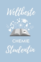 Weltbeste Chemie Studentin: A5 Geschenkbuch TAGEBUCH f�r Chemie Fans - Geschenk fuer Studenten - zum Schulabschluss - Semesterstart - bestandene Pruefung - Chemiker - Studium 1707811172 Book Cover