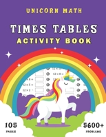 Unicorn Math: Times Tables Activity Book: Multiplication Workbook for Kids Ages 7-12; 105 Day of Timed Tests & More Than 5600 Problems B08P8D757Q Book Cover