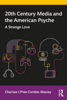 20th Century Media and the American Psyche: A Strange Love 1138572101 Book Cover