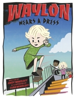 Waylon Wears A Dress B0DX1C7KSV Book Cover