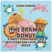 The Drama Donut: A Sweet Story About Big Reactions and Calm-Down Skills (The Lunchbox League) B0GS6D43BF Book Cover