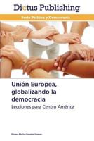 Union Europea, Globalizando La Democracia 3847386476 Book Cover