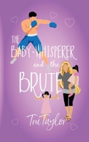 Baby-Whisperer and the Brute : An Eastport Bay Billionaires Novel 194616626X Book Cover