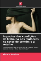 Impactos das condições de trabalho nas mulheres no setor do comércio a retalho 6630171160 Book Cover