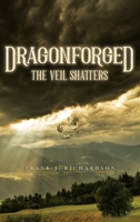 Dragonforged: The Veil Shatters 1641118075 Book Cover