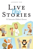 Live the Stories: 50 Interactive Children's Sermons 1573129437 Book Cover