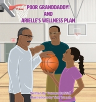 Poor Granddaddy! and Arielle's Welness Plan B0CPSWYQNY Book Cover