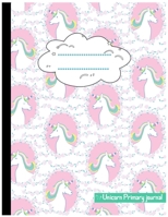 Unicorn Primary Journal: Grades K-2: Primary Composition Half Page Lined Paper with Drawing Space (8.5" x 11" Notebook), Learn To Write and Draw Journal (Journals for Kids) 1694759075 Book Cover