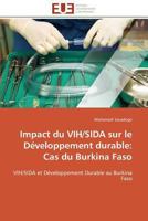 Impact Du Vih/Sida Sur Le Développement Durable: Cas Du Burkina Faso 3841782787 Book Cover