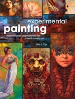 Experimental Painting: Inspirational Approaches for Mixed Media Art 144030811X Book Cover
