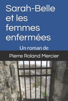 Sarah-Belle et les femmes enfermées: Les étranges enquêtes de Sarah-Belle - Vol. 1 2921866129 Book Cover