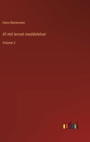 Af mit levnet meddelelser: Volume 2 (Danish Edition) 3563240906 Book Cover