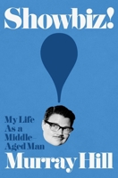 Showbiz!: My Life as a Middle-Aged Man 1668053705 Book Cover