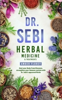 Dr. Sebi Herbal Medicine & Treatments Bundle: Heal Your Body from Diseases, strengthen your Immune System with Dr.Sebi's approved Herbs 1803609974 Book Cover