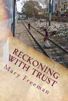 Reckoning with Trust: book two, following "Phoenix" 1481809423 Book Cover