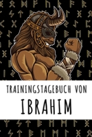 Trainingstagebuch von Ibrahim: Personalisierter Tagesplaner f�r dein Fitness- und Krafttraining im Fitnessstudio oder Zuhause 1688948309 Book Cover