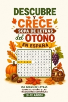 Descubre y Crece: Sopa de Letras del Otoño en España: 100 sopas de letras sobre el otoño y las tradiciones españolas (8-12 años) (Spanish Edition) B0HBQVW7DH Book Cover