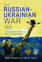 The Russian-Ukrainian War, 2023: A Second Year of Hell and the Dawn of Drone Warfare 1036101630 Book Cover