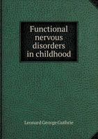 Functional Nervous Disorders in Childhood 0526946164 Book Cover