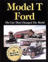 Model t Ford: The Car That Changed the World 0873412931 Book Cover