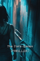 The Dare Games (Thriller) B0DRPN5GQQ Book Cover