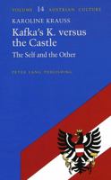 Kafka's K. Versus the Castle: The Self and the Other (Austrian Culture) 0820425397 Book Cover