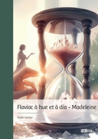 Flaviac à hue et à dia - Madeleine (French Edition) 2342380046 Book Cover