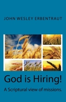God is Hiring!: A Scriptural view of missions. 1721174486 Book Cover