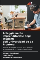 Atteggiamento imprenditoriale degli studenti dell'Universidad de La Frontera: Risultati del progetto GUESSS 2021 applicato all'Universidad de La Frontera, Temuco, Cile. 6205843331 Book Cover