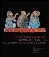 A Collector's Fortune: Islamic Art from the Collection of Edmund De Unger 377744085X Book Cover