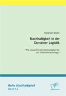 Nachhaltigkeit in der Container Logistik: Wie relevant ist die Nachhaltigkeit für das Unternehmensimage? 3842888244 Book Cover