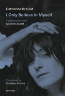 I Only Believe in Myself: Conversation with Murielle Joudet (Semiotext(e) / Native Agents) 1635902614 Book Cover