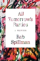 All Tomorrow's Parties: A Memoir 0802124836 Book Cover