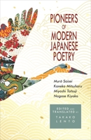 Pioneers of Modern Japanese Poetry: Muro Saisei, Kaneko Mitsuharu, Miyoshi Tatsuji, Nagase Kiyoko 1939161096 Book Cover