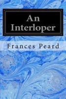 An Interloper: A Novel (Classic Reprint) 198403183X Book Cover