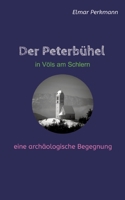 Der Peterbühel in Völs am Schlern: Eine archäologische Begegnung 3347994221 Book Cover