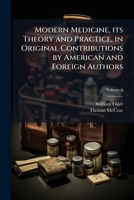 Modern Medicine, its Theory and Practice, in Original Contributions by American and Foreign Authors 1024126706 Book Cover