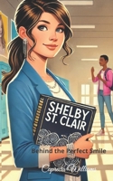 Shelby St. Clair: Behind the Perfect Smile (Cinnamon James) B0DQJNN78X Book Cover
