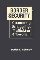 Border Security: Countering Smuggling, Trafficking, and Terrorism B0FG8DS96H Book Cover