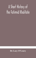 A short history of the Fatimid Khalifate 9354180280 Book Cover