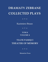 Dramaty Zebrane. Collected Plays. Tom 4. Volume 4. Teatr Pamieci. Theater of Memory 1945938722 Book Cover
