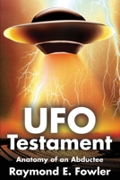UFO Testament: Anatomy of an Abductee 0595241301 Book Cover