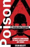 Poison and Poisoning: A Compendium of Cases, Catastrophes and Crimes 1906373965 Book Cover