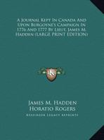 Hadden's Journal and Orderly Books: A Journal Kept in Canada and Upon Burgoyne's Campaign in 1776 and 1777: Also Orders Kept by Him and Issued by Sir 1241558299 Book Cover