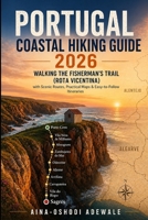PORTUGAL COASTAL HIKING GUIDE 2026: Walking the Fisherman’s Trail (Rota Vicentina) with Scenic Routes, Practical Maps & Easy-to-Follow Itineraries (THE TRAIL COMPANION COLLECTION) B0GZKSG1Q4 Book Cover