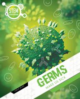 Germs Make Us Sick (STEM is Everywhere) 1761400460 Book Cover