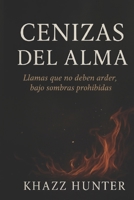Cenizas Del Alma: Llamas Que No Deben Arder, Bajo Sombras Prohibidas B0FMKKCZN4 Book Cover