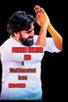 PAWAN KALYAN BIO: A Multifaceted Icon B0F5CQ92PB Book Cover